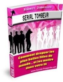 Comment draguer une femme et devenir serial tombeur