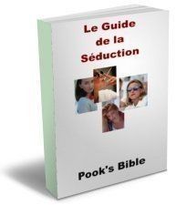 Pook's bible : le guide de la séduction